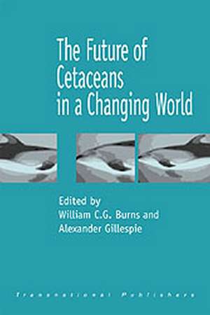 The Future of Cetaceans in a Changing World de Wil Burns