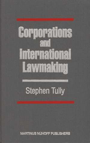 Corporations and International Lawmaking de Stephen Tully