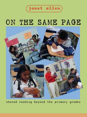 On the Same Page: Shared Reading Beyond the Primary Grades de Janet Allen