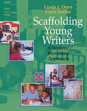 Scaffolding Young Writers: A Writer's Workshop Approach de Linda Dorn