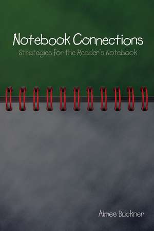 Notebook Connections: Strategies for the Reader's Notebook de Aimee Buckner