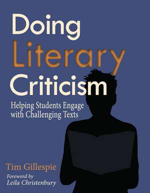 Doing Literary Criticism: The Cultivation of Thinkers in the Classroom de Tim Gillespie