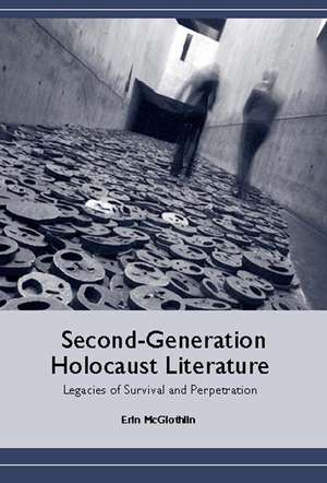 Second–Generation Holocaust Literature – Legacies of Survival and Perpetration de Erin Mcglothlin