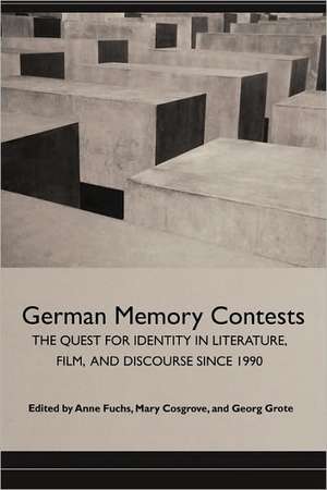 German Memory Contests – The Quest for Identity in Literature, Film, and Discourse since 1990 de Anne Fuchs