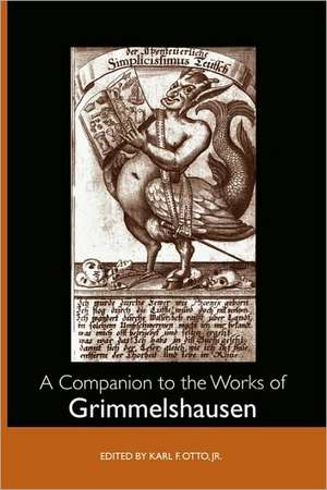 A Companion to the Works of Grimmelshausen de Karl F. Otto