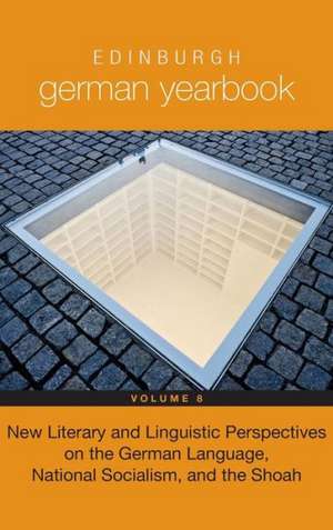 Edinburgh German Yearbook 8 – New Literary and Linguistic Perspectives on the German Language, National Socialism, and the Shoah de Peter Davies