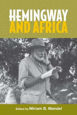 Hemingway and Africa de Miriam B. Mandel