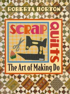 Scrap Quilts - Print on Demand Edition de Roberta Horton