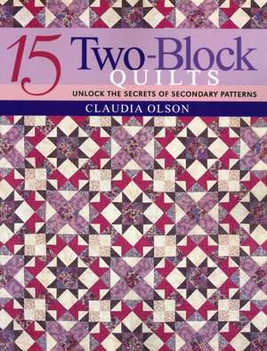 15 Two-Block Quilts - Print on Demand Edition de Claudia Olson