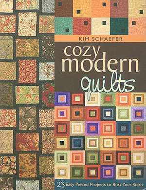 Cozy Modern Quilts: 23 Easy Pieced Projects to Bust Your Stash de Kim Schaefer