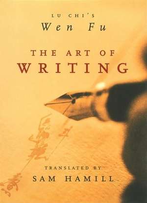 The Art of Writing: Lu Chi's Wen Fu de Lu Chi