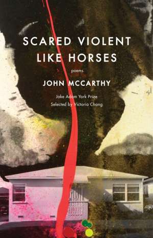 Scared Violent Like Horses: Poems de John McCarthy