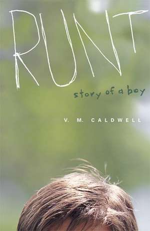 Runt: Story of a Boy de V. M. Caldwell