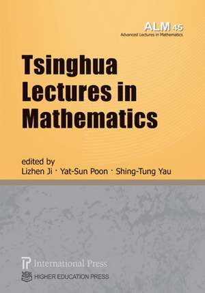 Tsinghua Lectures in Mathematics (vol. 45 of the Advanced Lectures in Mathematics series) de Yat Sun Poon