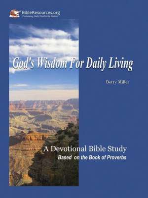 God's Wisdom for Daily Living de Betty Miller