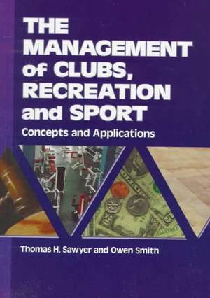 Management of Clubs, Recreation & Sport: Concepts & Applications de Thomas Sawyer