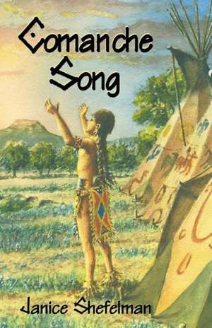 Comanche Song de Janice Shefelman