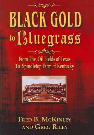 Black Gold to Bluegrass de Fred B. McKinley