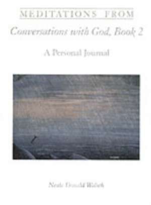 Meditations from Conversations with God, Book 2 de Neale Donald Walsch