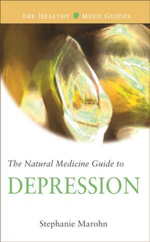 The Natural Medicine Guide to Depression de Stephanie Marohn