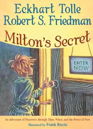 Milton's Secret: An Adventure of Discovery Through Then, When, and the Power of Now de Eckhart Tolle