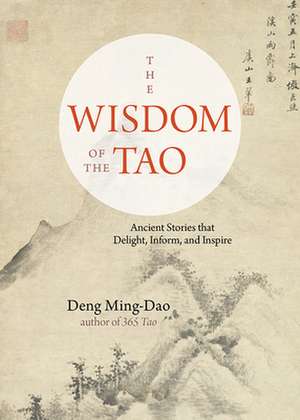 The Wisdom of the Tao de Deng Ming-Dao