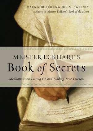 Meister Eckhart's Book of Secrets de Jon M. Sweeney