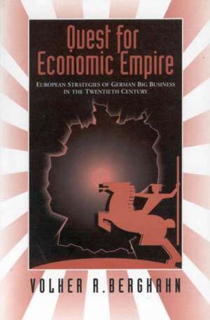 The Quest for Economic Empire de Volker Rolf Berghahn