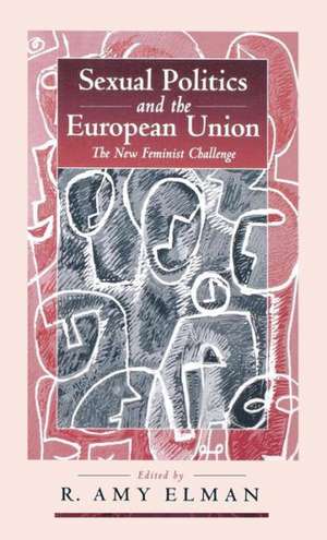 Sexual Politics and the European Union de R. Amy Elman