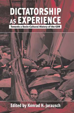 Dictatorship as Experience de K. H. Jarausch