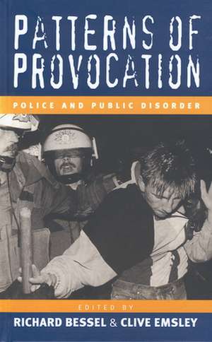 Patterns of Provocation: Police and Public Disorde de Richard Bessel