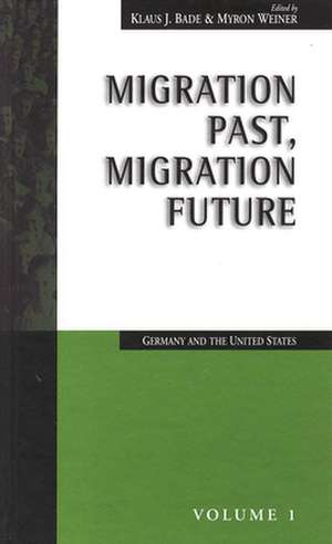 Migration Past, Migration Future: Germany and the United States de Klaus J. Bade