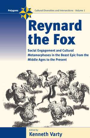 Reynard the Fox: Cultural Metamorphoses and Social Engagement in the Beast Epic from the Middle Ages to the Present de Kenneth Varty