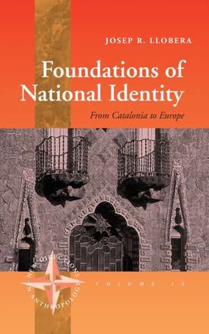 Foundations of National Identity: From Catalonia to Europe de Josep R. Llobera