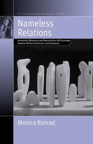 Nameless Relations: Anonymity, Melanesia and Reproductive Gift Exchange Between British Ova Donors and Recipients de Monica Konrad