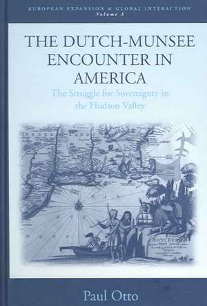 The Dutch-Munsee Encounter in America de Paul Andrew Otto