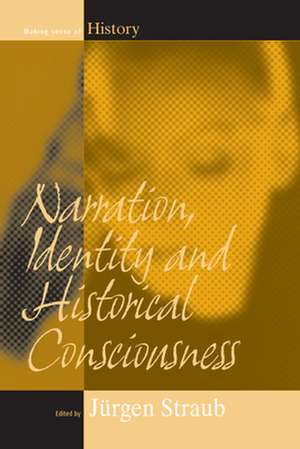 Narration, Identity, and Historical Consciousness de J. Straub