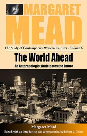 The World Ahead: An Anthropologist Anticipates the Future de Margaret Mead