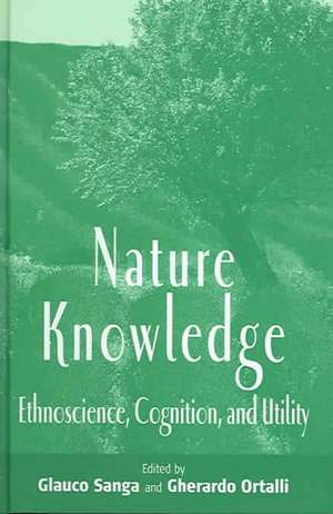 Nature Knowledge: Ethnoscience, Cognition, and Utility de Glauco Sanga