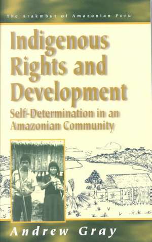 Indigenous Rights and Development de Andrew Gray