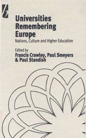 Universities Remembering Europe: Nations, Culture and Higher Education de Francis Crawley