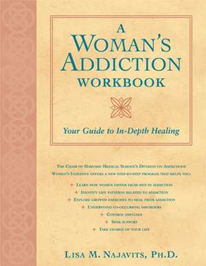 A Woman's Addiction Workbook: Your Guide to In-Depth Recovery de Lisa M. Najavits