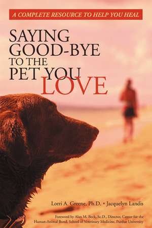 Saying Good-Bye to the Pet You Love de Lorri A. Greene