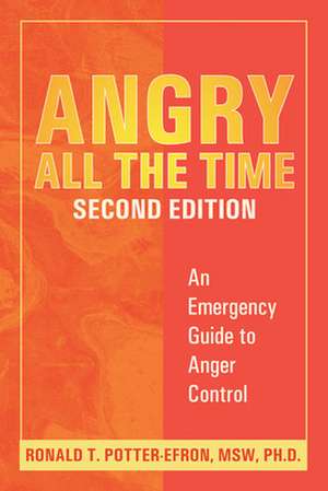 Angry All the Time: An Emergency Guide to Anger Control de Ronald T. Potter-Efron