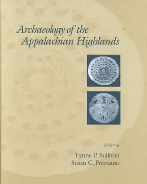 Archaeology Of The Appalachian Highlands de Lynne P. Sullivan