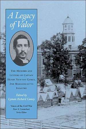 A Legacy Of Valor: The Memoirs And Letters Of Captain Henry Newton Comey, de Lyman Richard Comey