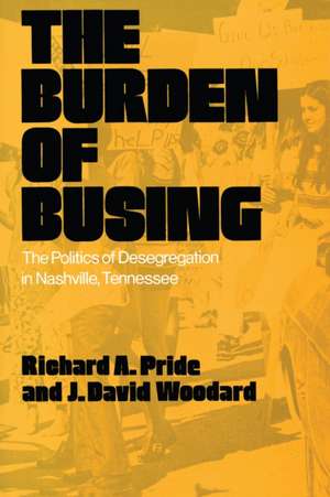 Burden Of Busing: Politics Of Desegregation In Nashville, Tn de Richard A. Pride