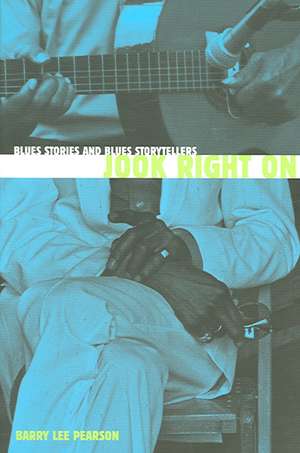 Jook Right On: Blues Stories and Blues Storytellers de Barry Lee Pearson