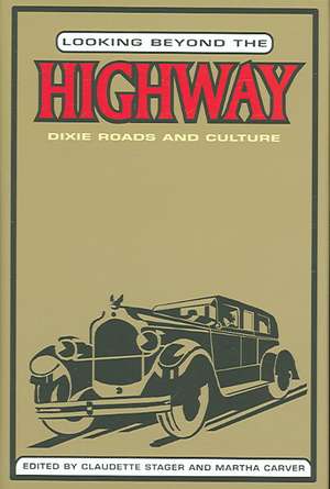 Looking Beyond the Highway: Dixie Roads and Culture de Claudette Stager