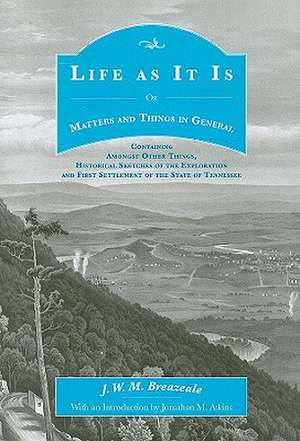 Life as It Is: Or Matters and Things in General de J. W. M. Breazeale